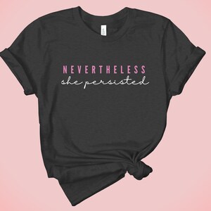 Nevertheless she persisted, woman empowerment, feminist, self love unisex jersey short sleeve tee