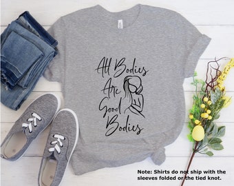 Body positivity, All bodies are good bodies, Love your body Unisex T-shirt