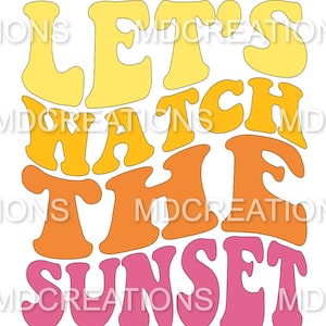 let&#39;s watch the sunset *SVG ONLY*