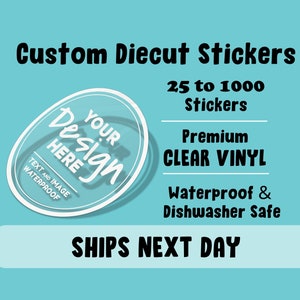 Custom Clear Stickers / Die Cut Stickers /Logo Stickers /Waterproof Vinyl/ Transparent Stickers / Round, Square, Rectangle, Cut to its Shape