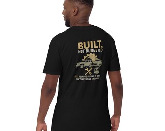 Built, Not Budgeted T-Shirt