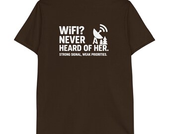 Wi-fi? Never heard of Her T-Shirt