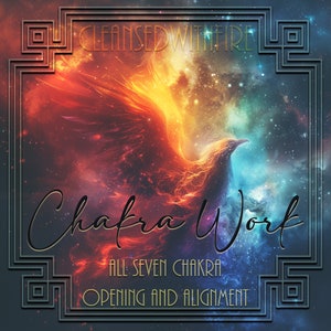 May include: A fiery phoenix with wings spread wide against a colorful galaxy background. The text "Cleansing with Fire" is at the top of the image. The text "Chakra Work" is in the center of the image. The text "All Seven Chakra Opening and Alignment" is at the bottom of the image.
