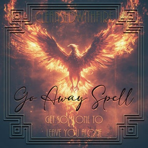 Go Away Spell -- Leave Me Alone -- Get Away From Me -- Get Out Of My Life -- Be Gone -- Same Day Spell