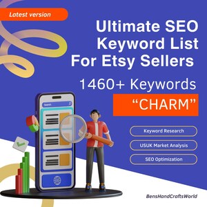 May include: A 3D illustration of a person holding a magnifying glass over a smartphone with a search bar and a globe icon. The text on the image reads "Ultimate SEO Keyword List For Etsy Sellers 1460+ Keywords "CHARM" Keyword Research USUK Market Analysis SEO Optimization BensHandCraftsWorld".