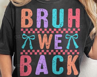 Bruh We Back PNG, Coquette Checkered Back to School PNG, Funny First Day png, back to school png,  Cute School Shirt
