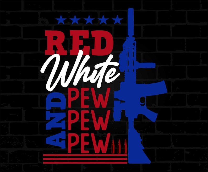 May include: A graphic design featuring the text RED, White, AND PEW PEW PEW in red, white, and blue colors. Five blue stars are at the top, and three bullet icons are at the bottom. A blue silhouette of a rifle is positioned on the right side.