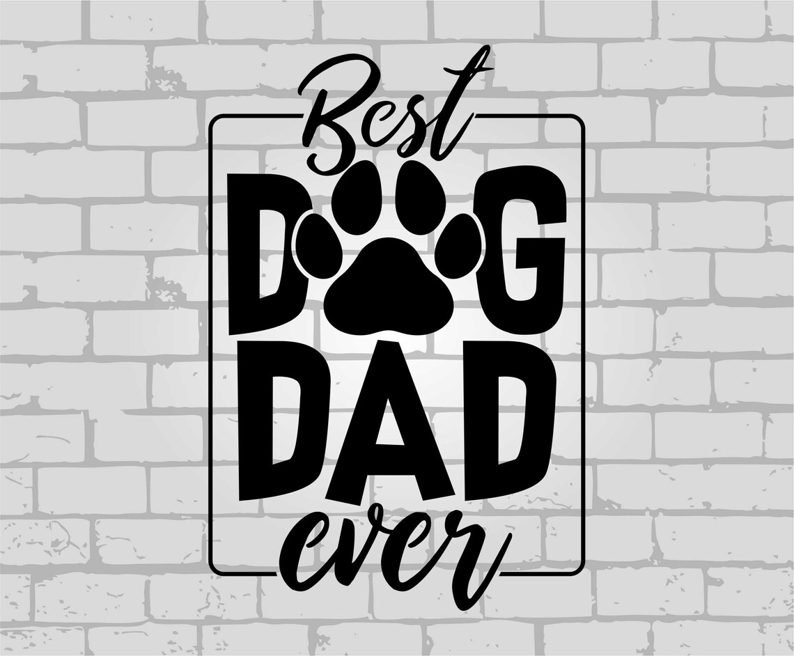 Best Dog Dad Ever Svg Dog Svg Dog Dad Svg Best Dad Ever Etsy