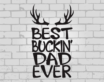 Best Buckin Dad Ever svg, dad svg, fathers day svg, best dad ever svg, Father's Day svg, daddy svg, papa svg