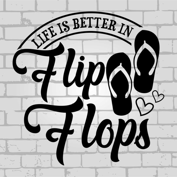 Life is better in flip flops svg, summer svg, beach svg, flip flop   svg, summer beach svg, beach flip flops svg, sea svg, summer  time svg