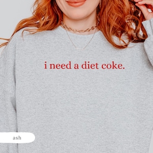 I Need a Diet Coke Embroidered Sweatshirt, Diet Coke Crewneck, Gift for Diet Coke Lover, Soda Gift Crewneck,Funny Gift Sweatshirt Soda Lover