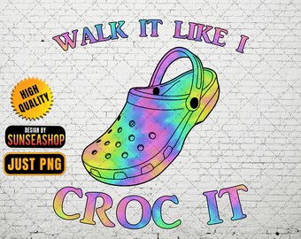 walk it like i croc it