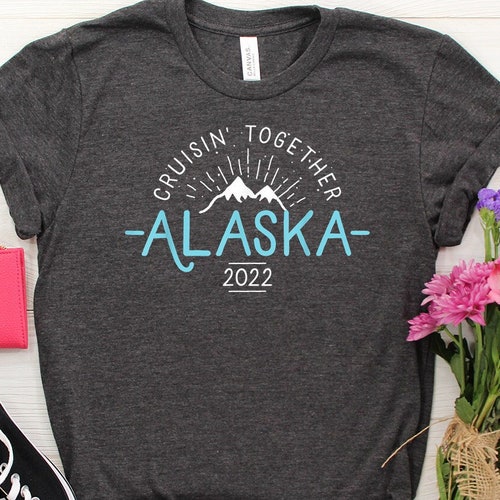 Alaska Cruise 2022 Shirt Cruising Shirts Cruise Vacation - Etsy