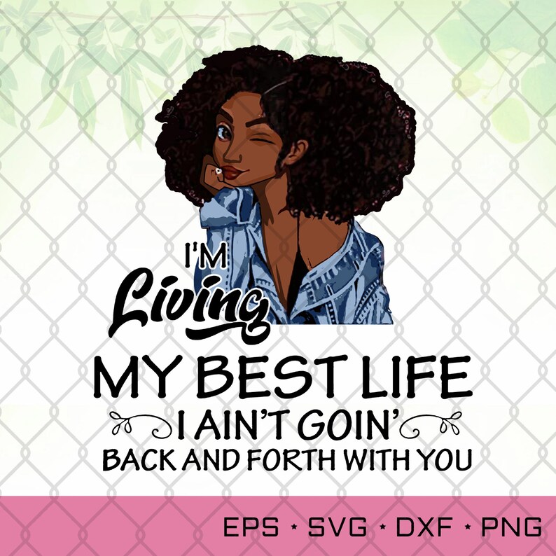 Living My Best Life I Ain't Going Back Forth With You Etsy