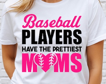 Baseball Players Have The Prettiest Moms SVG PNG, Baseball Mom SVG, Funny Baseball Mom Shirt Svg, Baseball Mom Life Svg,  Sports Mom Svg Png