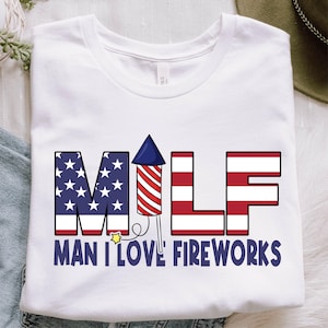Independence Day Png, MILF Man I Love Fireworks PNG, Patriotic PNG, Fourth Of July Png, 4th of july shirt, America Svg, Svg files for cricut