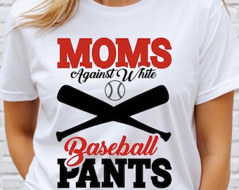 Moms Against White Baseball Pants Svg Png, Baseball Mama Png, Funny Baseball Svg Png, Funny Quote Svg, Gifts for Mom, Baseball Quote Svg