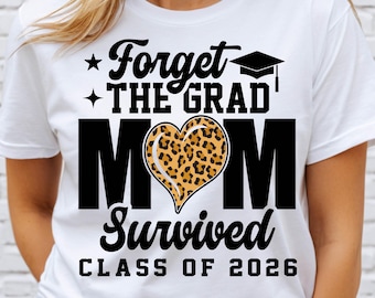 Forget The Grad Mom Survived Class Of 2026 PNG, Funny Mom Graduation Gift PNG,Class Of 2026,Mom Graduate Png,Files for cricut,Graduation Svg
