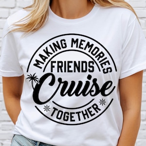 Friends Cruise 2025 SVG PNG, Cruise Trip Shirt Svg, Family Vacation 2025, Making Memories Together, Vacation Shirt Svg, svg files for cricut