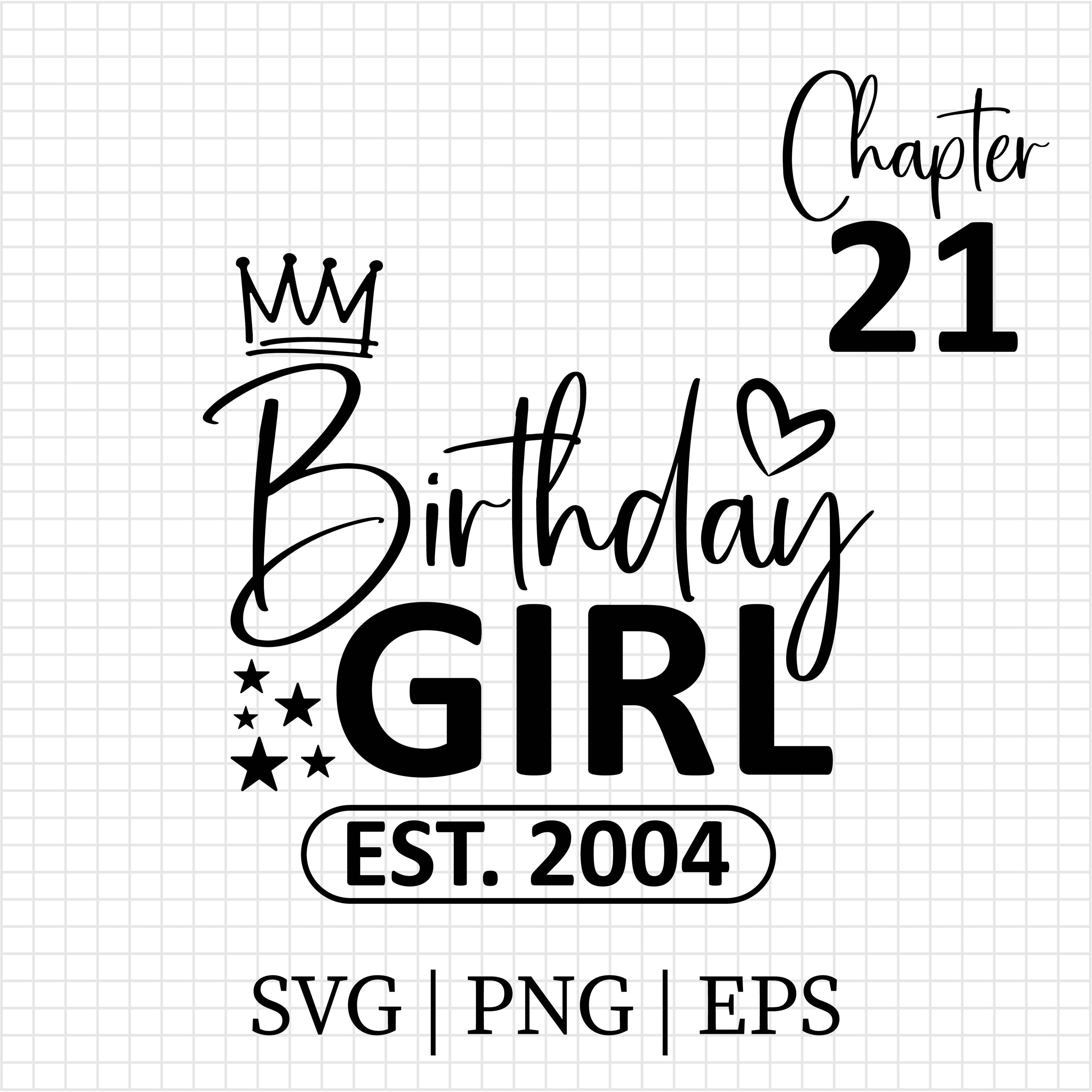 21th Birthday Girl SVG, Chapter 21 Svg, Est. 2004 Svg, Birthday Queen ...