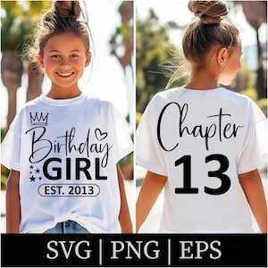 May include: A white t-shirt with the text "Birthday GIRL EST. 2013" and a crown graphic on the front. The back of the shirt says "Chapter 13". The shirt is worn by a young person.