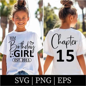 May include: White t-shirt with black text and graphics. The front reads "Birthday GIRL" with a crown, heart, and stars, and "EST. 2011". The back says "Chapter 15". The bottom of the image has the words "SVG | PNG | EPS".