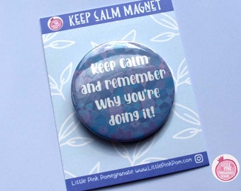 Keep Calm - Fridge Magnet - Dishwasher Magnet - Handmade Refrigerator Magnet - The Perfect Gift for Staying Motivated and Focussed