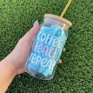 Coffee Teach Repeat Tumbler, Boho Tumbler, Iced Coffee Cup, Beer Glass Can, Aesthetic Glass Cup, Aesthetic Tumbler, Iced Coffee Glass Cup.