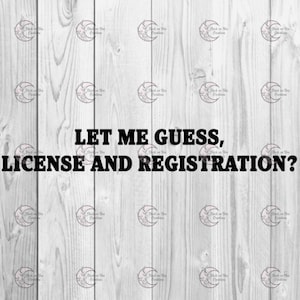 Laat me raden, licentie en registratie? Raam-/bumpersticker/vinyl autosticker