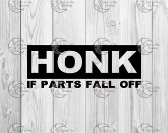 May include: Black and white graphic with the text "HONK IF PARTS FALL OFF" on a woodgrain background.
