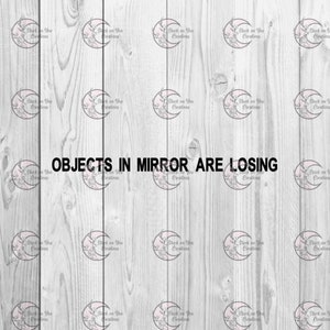 May include: White woodgrain background with the text "OBJECTS IN MIRROR ARE LOSING" in black text. The background is covered with a repeating pattern of a white and pink floral design with the text "Stuck on You Creations".