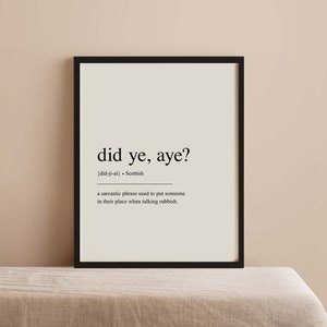 Did Ye Aye Definition, Scottish Print, Minimalist wall art, Scottish Poster, Scottish Decor, Scottish Gift Scotland Slang | DIGITAL DOWNLOAD