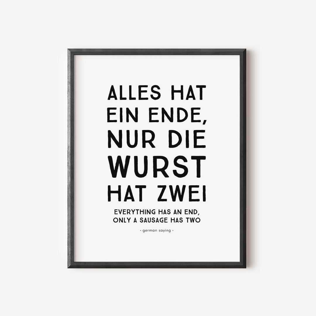 German Saying Alles Hat Ein Ende Nur Die Wurst Hat Zwei Etsy