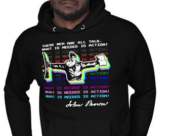 John Brown Hoodie - What is Needed is Action!