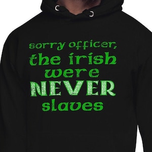 The Irish Were Never Slaves Hoodie