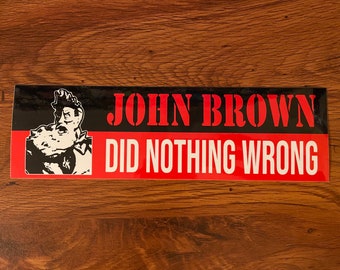 Bumper Sticker: John Brown Did Nothing Wrong