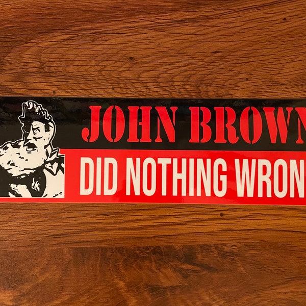 Bumper Sticker: John Brown Did Nothing Wrong