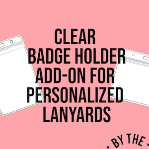 Clear Badge Holder/Pouch Add-on for Personalized Lanyards