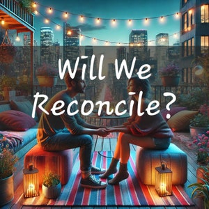 Will We Reconcile? - Please read the description