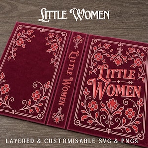 May include: A burgundy book cover with the title "Little Women" in a decorative font. The cover features floral and vine designs in a lighter red colour. The text "LAYERED & CUSTOMISABLE SVG & PNGS" is at the bottom.