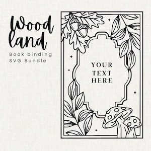 May include: Black and white woodland-themed book binding SVG bundle. The design features the text "Woodland" in a script font, along with illustrations of acorns, leaves, and mushrooms. The text "Your Text Here" is in the centre.