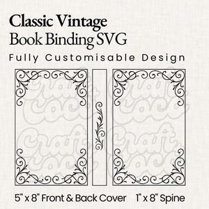 May include: A black and white SVG design for a classic vintage book binding. The design includes the front and back cover, each measuring 5" x 8", and the spine, measuring 1" x 8". The text reads "Classic Vintage Book Binding SVG" and "Fully Customisable Design."