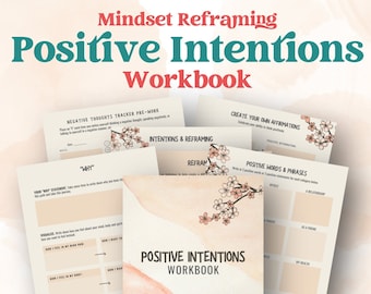 Positive Intentions Workbook with Printable Mindset Reframing Worksheets and Affirmations