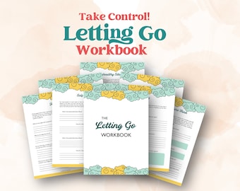 The Letting Go Workbook | Learn To Release Unhealthy Mindsets | Printable Self-Help Workbook