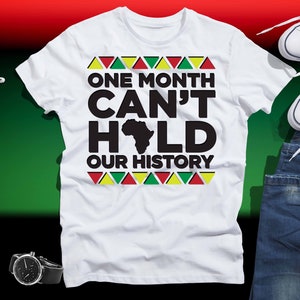 One month can&#39;t hold our history shirt | Black History shirt , Future Black history make | African Shirt Design