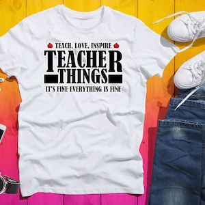 Teaching things shirt | Inspirational Teacher Shirt | Back To School | First Grade Teacher Shirts | Teacher Appreciation Shirt |Teacher life