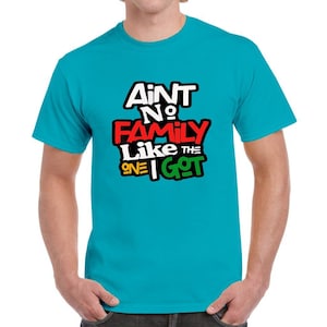 Ain&#39;t no family like the one I got family reunion shirt.
