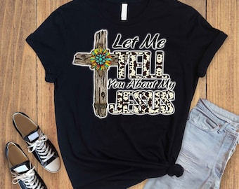 Let me tell you about Jesus Tshirt