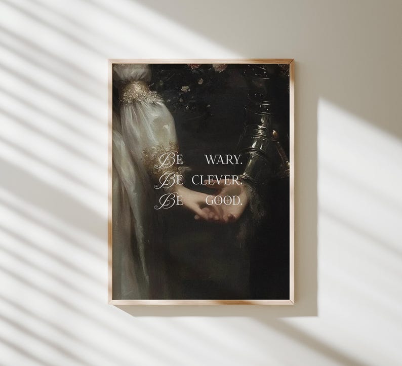Puede incluir: Una impresi&oacute;n art&iacute;stica enmarcada con una pintura vintage que muestra el texto "Be wary. Be clever. Be good." La obra de arte representa figuras con vestimenta de &eacute;poca, con &eacute;nfasis en las manos y mangas adornadas. La paleta de colores es oscura y apagada.