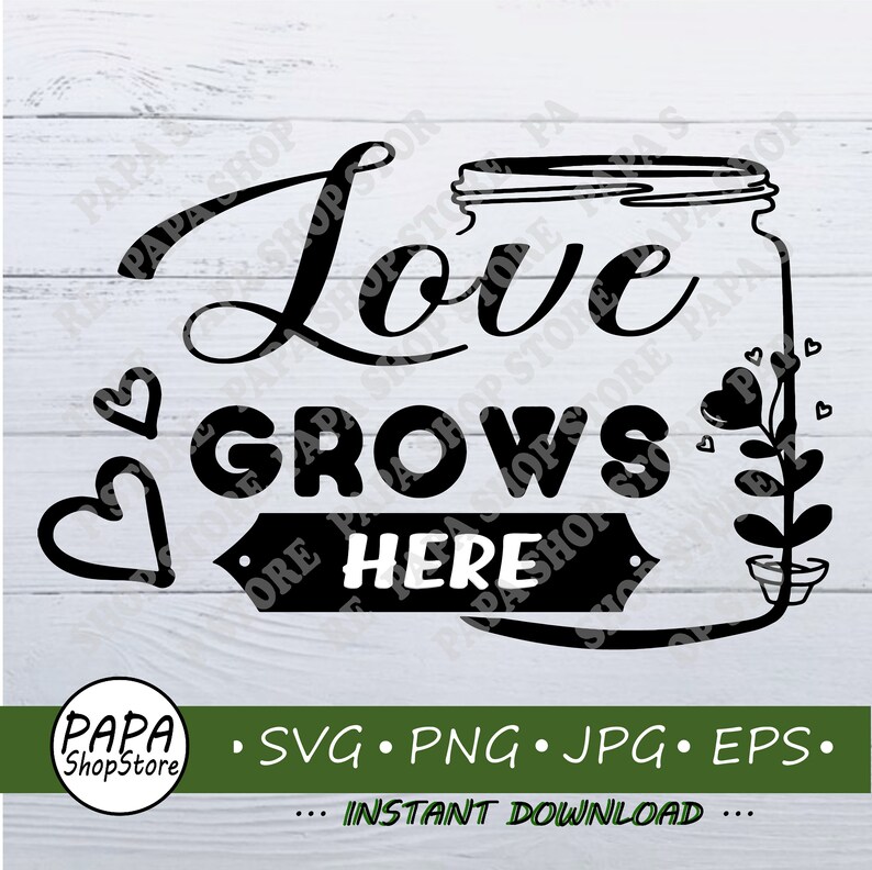 Download Love Grows Here Mason Jar Svg Home Decor Svg Cut File Etsy